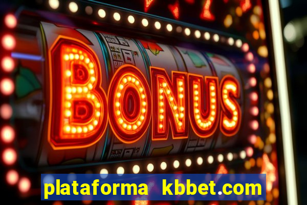 plataforma kbbet.com é confiável